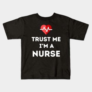 Trust Me - I'm a Nurse Kids T-Shirt
